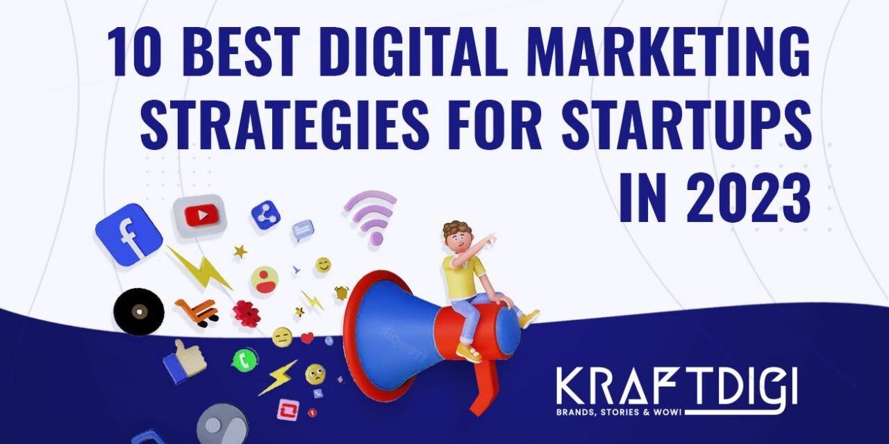 10 Best Digital Marketing Strategies For Startups In 2023